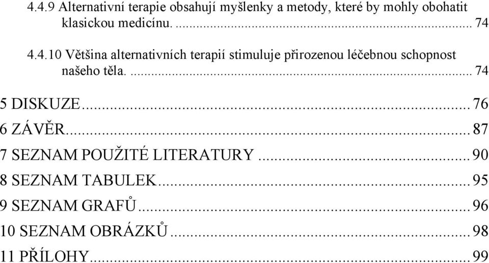 4.4.10 Většina alternativních terapií stimuluje přirozenou léčebnou schopnost našeho těla.