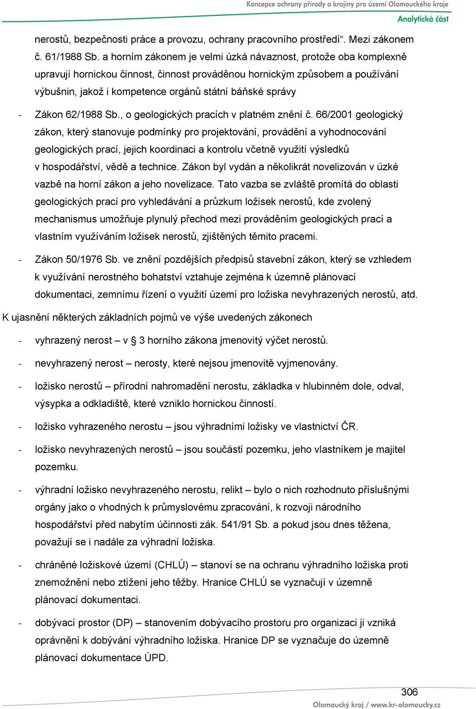 - Zákon 62/1988 Sb., o geologických pracích v platném znění č.