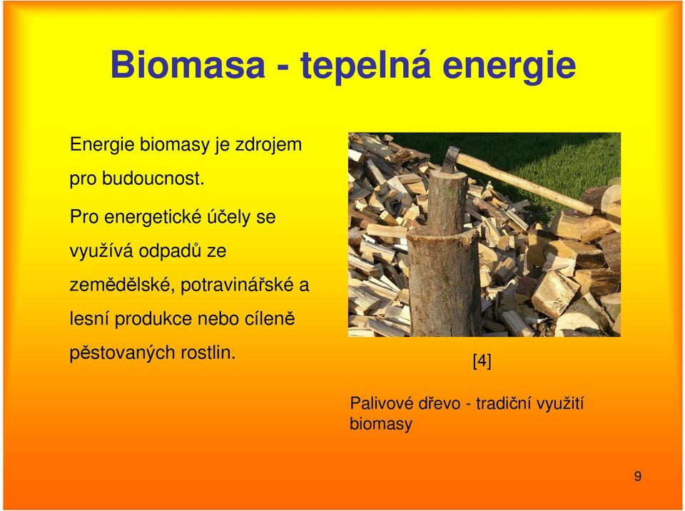 Pro energetické účely se využívá odpadů ze zemědělské,