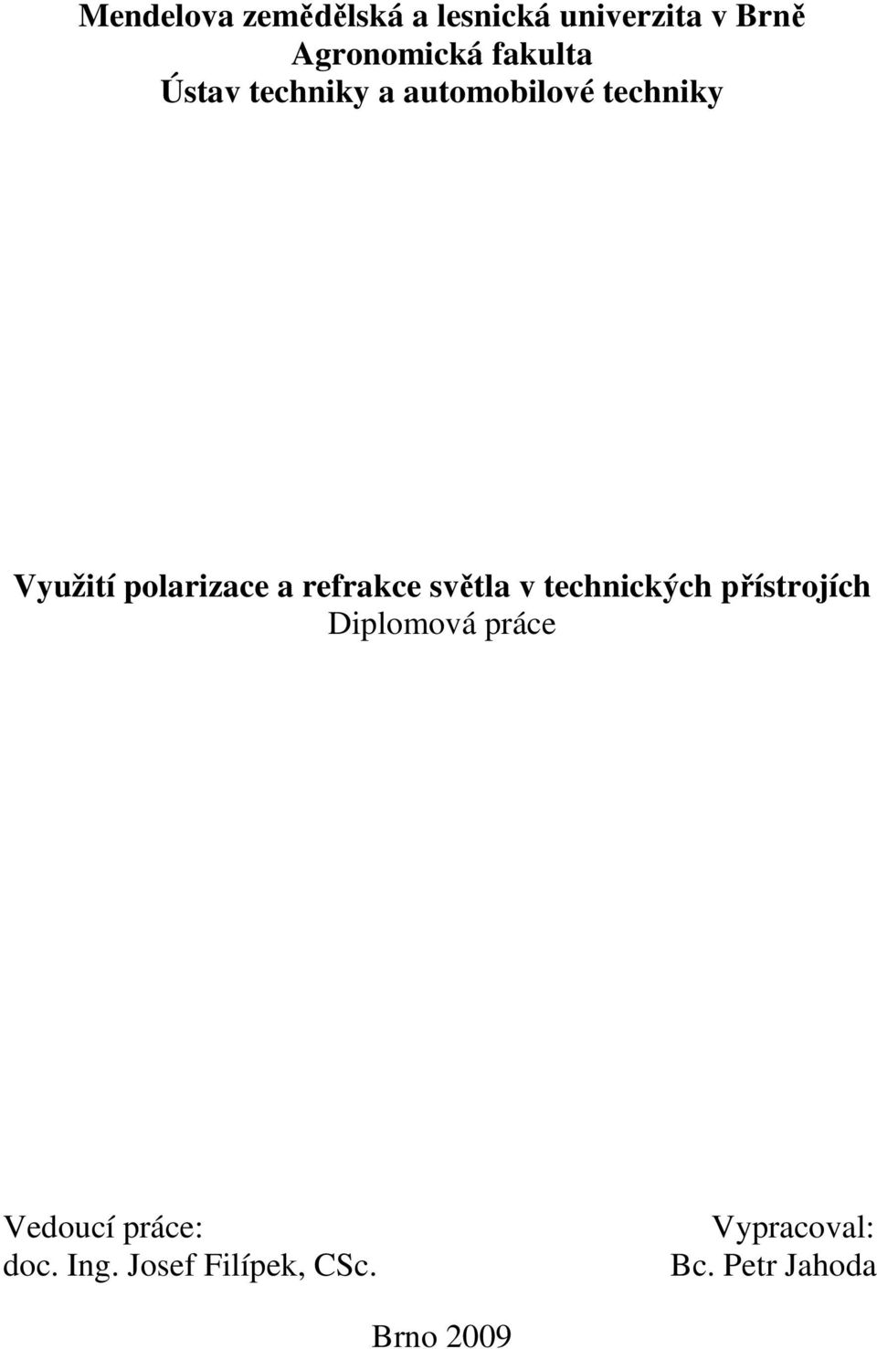 refrakce světla v technických přístrojích Diplomová práce Vedoucí