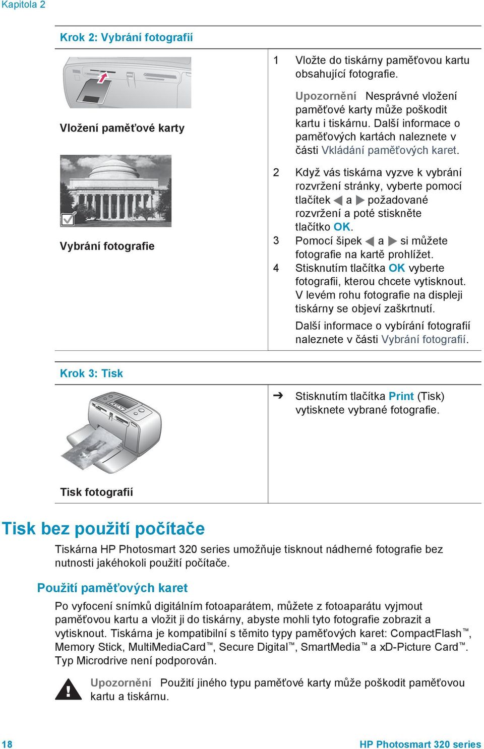 2 Když vás tiskárna vyzve k vybrání rozvržení stránky, vyberte pomocí tlačítek a požadované rozvržení a poté stiskněte tlačítko OK. 3 Pomocí šipek a si můžete fotografie na kartě prohlížet.