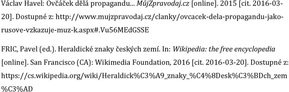 Heraldické znaky českých zemí. In: Wikipedia: the free encyclopedia [online].