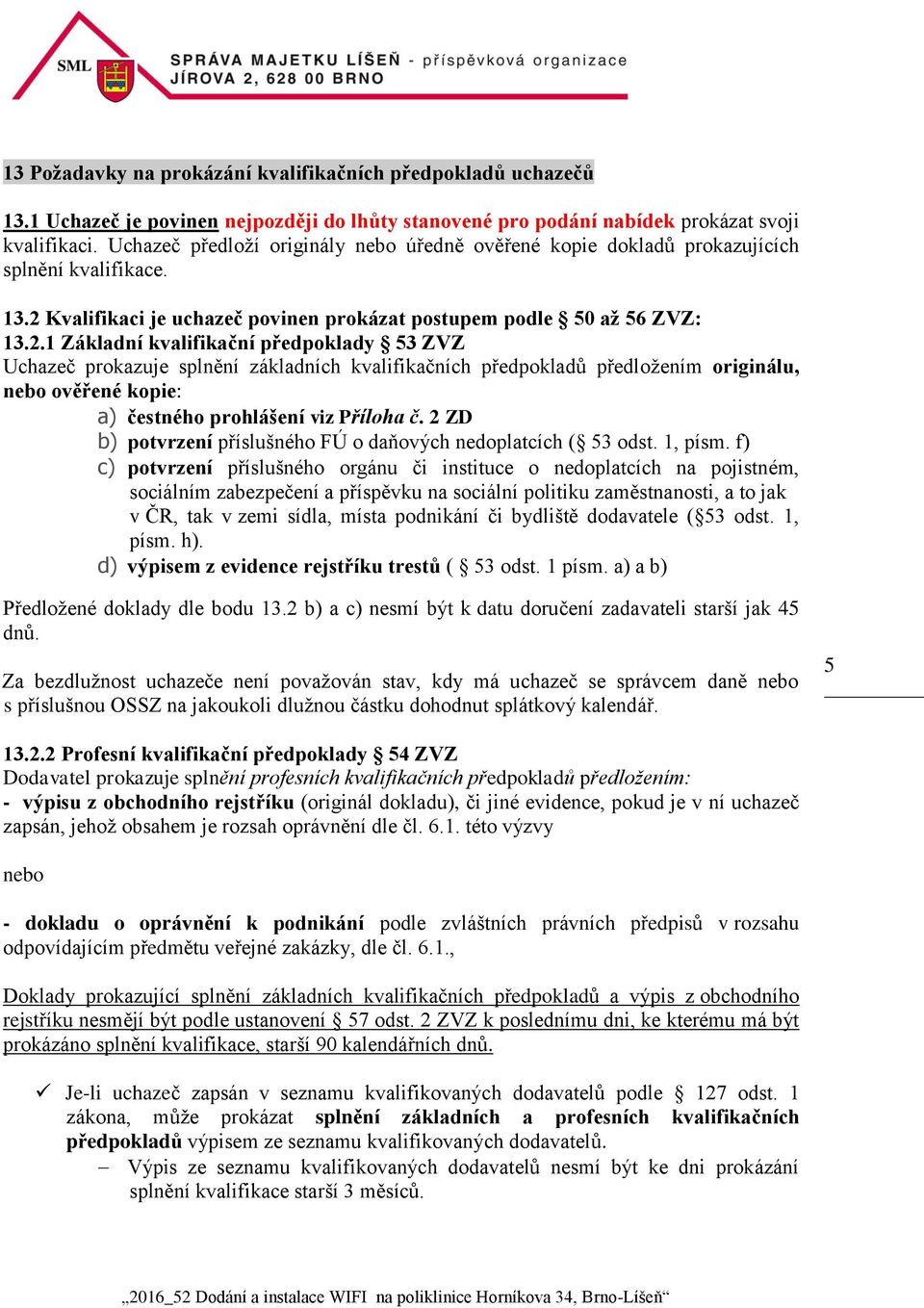 Kvalifikaci je uchazeč povinen prokázat postupem podle 50 až 56 ZVZ: 13.2.