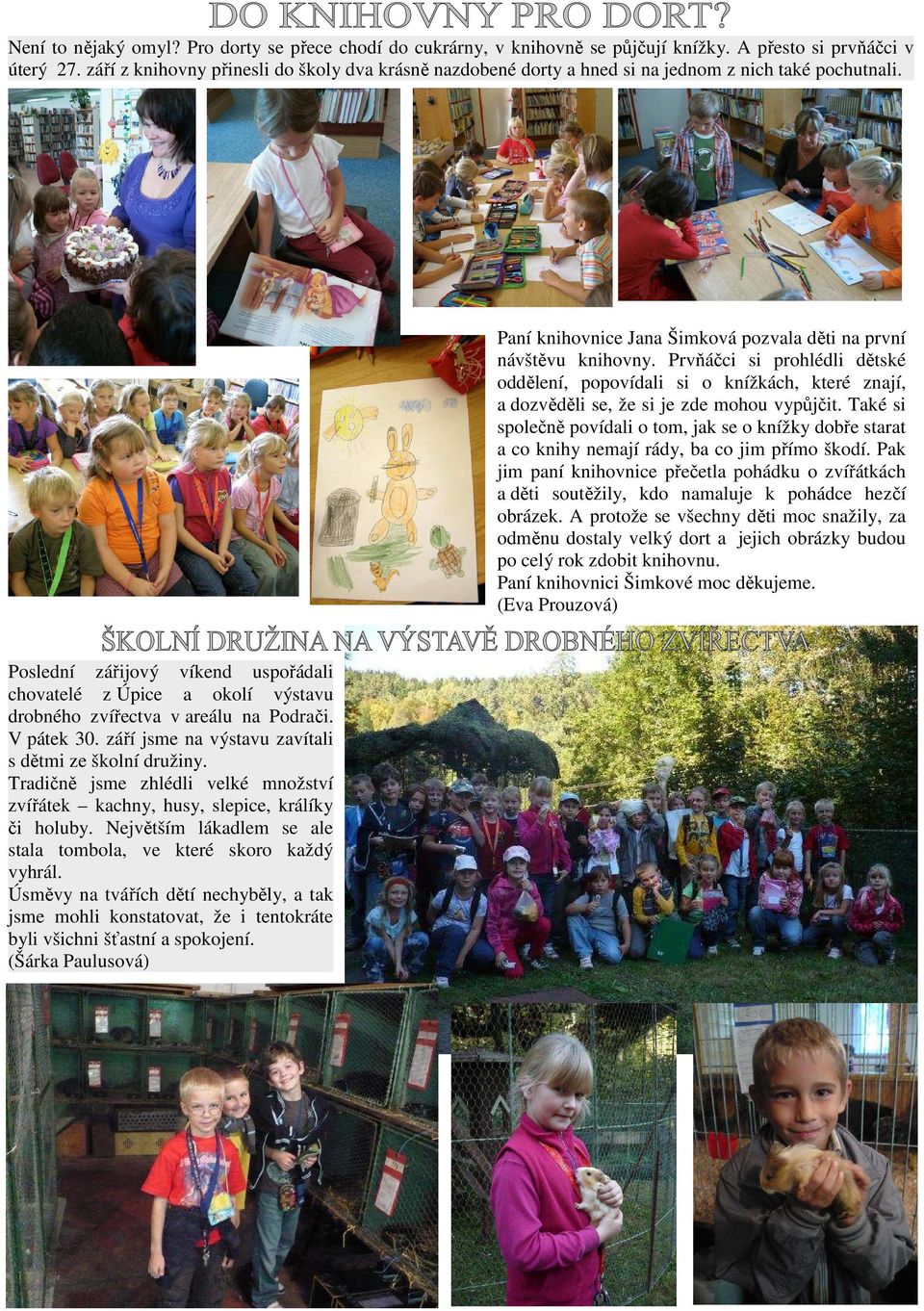 Prvňáčci si prohlédli dětské oddělení, popovídali si o knížkách, které znají, a dozvěděli se, že si je zde mohou vypůjčit.