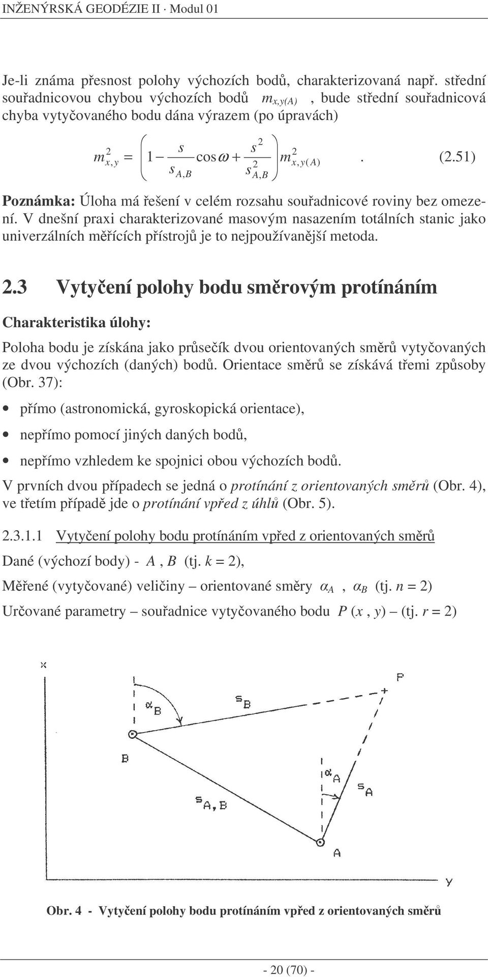 Orete r e zíkává te zpo (Or. 37: pío (trooká rokopká orete epío pooí jý dý od epío vzede ke poj oou výozí od. V prví dvou pípde e jedá o protíáí z oretový r (Or.