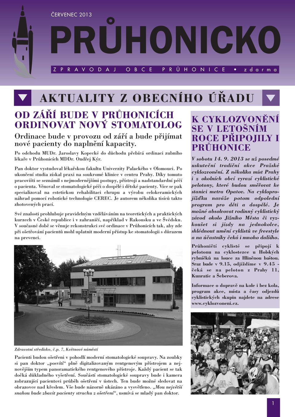 Pan doktor vystudoval lékafiskou fakultu Univerzity Palackého v Olomouci. Po ukonãení studia získal praxi na soukromé klinice v centru Prahy.