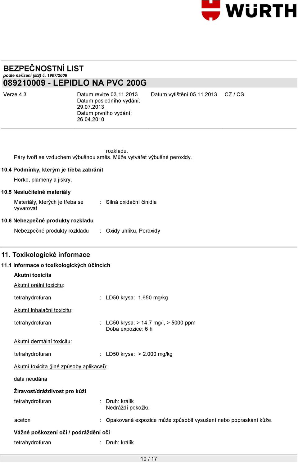 1 Informace o toxikologických účincích Akutní toxicita Akutní orální toxicitu: : LD50 krysa: 1.