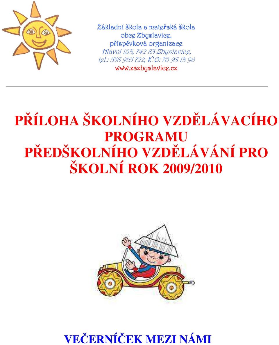 : 558 955 722, IČO: 70 98 13 96 www.zszbyslavice.