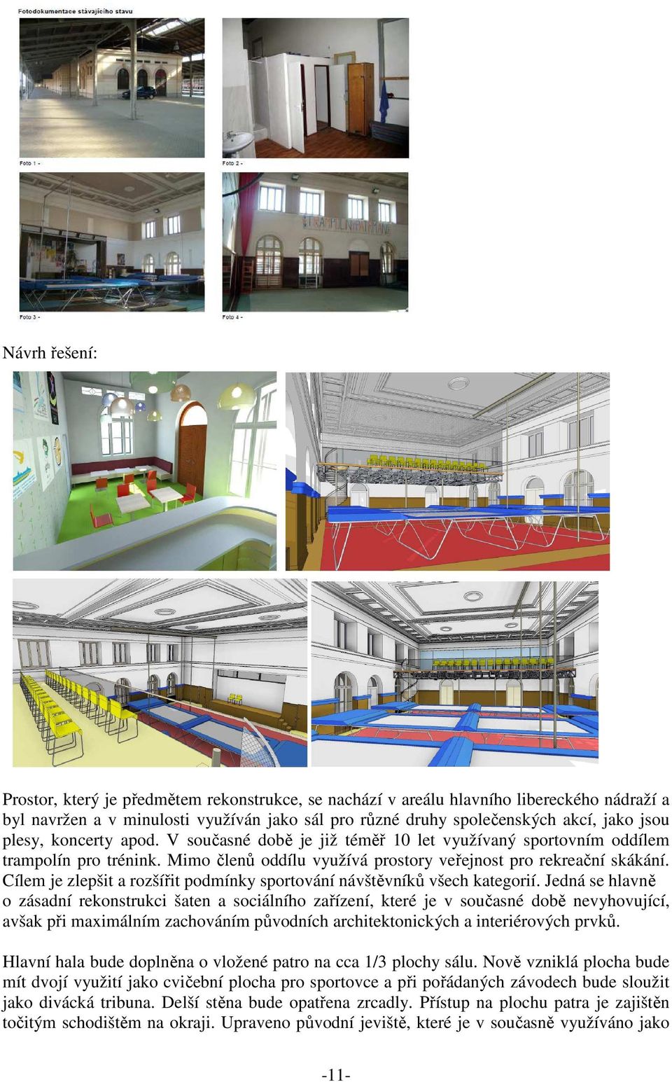 Cílem je zlepšit a rozšířit podmínky sportování návštěvníků všech kategorií.