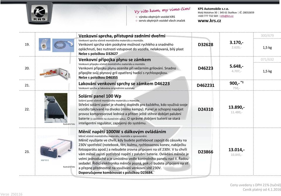 přípojka včetně montážního materiálu a montáže. 20. Venkovní přípojku plynu oceníte při večerním grilování. Snadno připojíte svůj plynový gril opatřený hadicí s rychlospojkou.