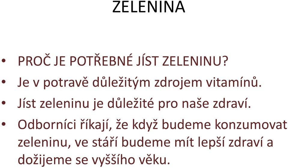 Jíst zeleninu je důležité pro naše zdraví.