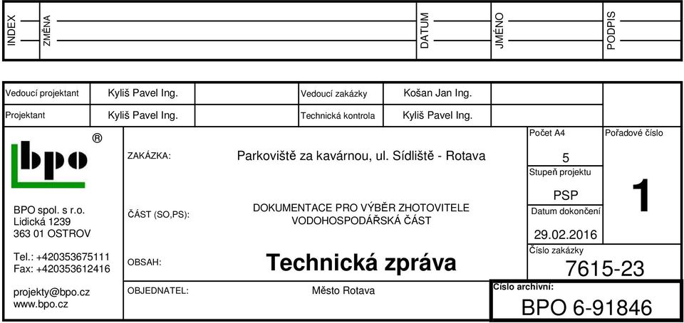 cz www.bpo.cz ZAKÁZKA: ČÁST (SO,PS): OBSAH: OBJEDNATEL: Technická kontrola Parkoviště za kavárnou, ul.