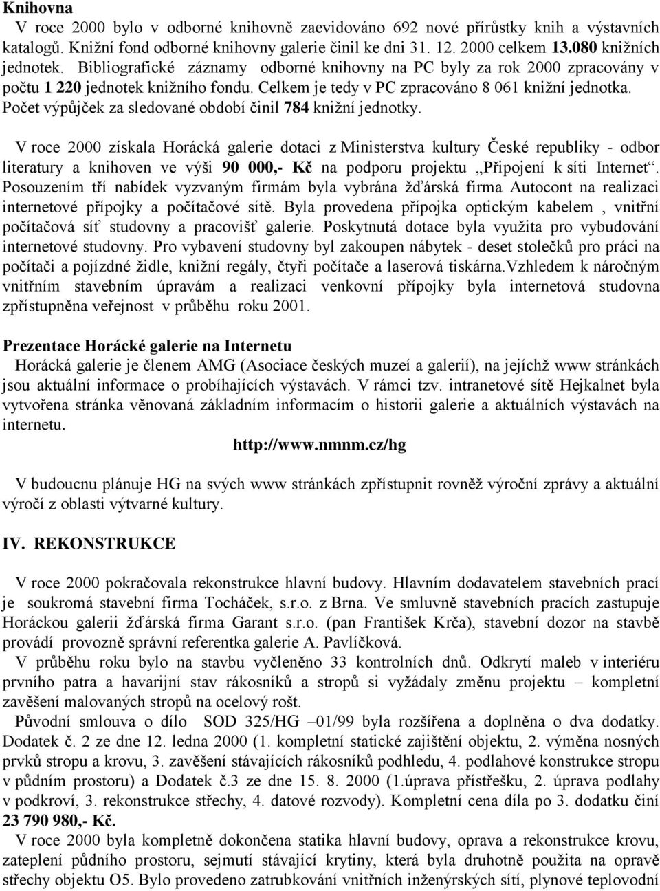 Počet výpůjček za sledované období činil 784 knižní jednotky.