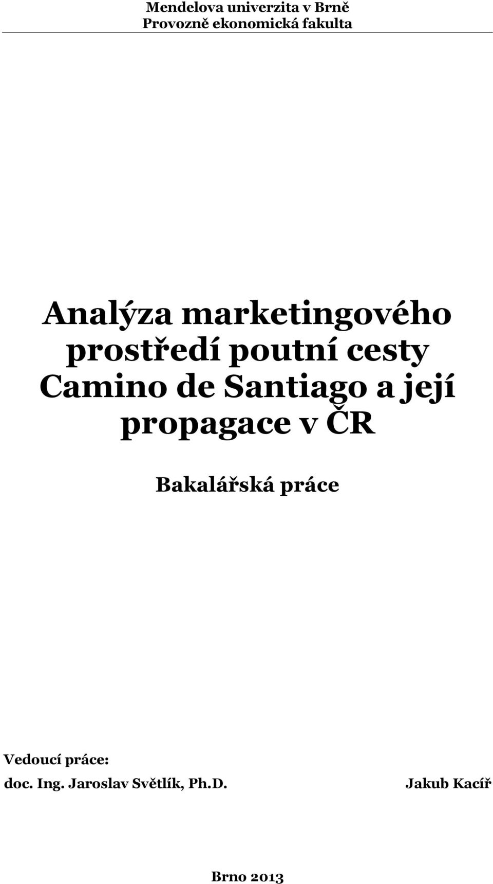 Santiago a její propagace v ČR Bakalářská práce Vedoucí