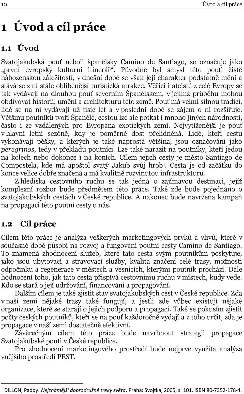 Věřící i ateisté z celé Evropy se tak vydávají na dlouhou pouť severním Španělskem, v jejímž průběhu mohou obdivovat historii, umění a architekturu této země.