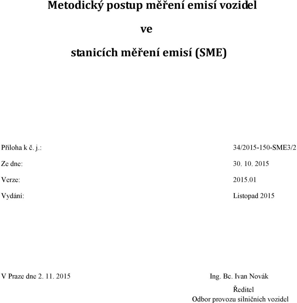 10. 2015 Verze: 2015.01 Vydání: Listopad 2015 V Praze dne 2.