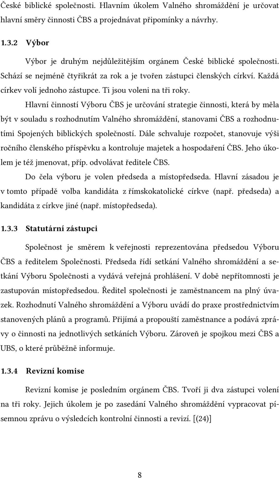 Ti jsou voleni na tři roky.
