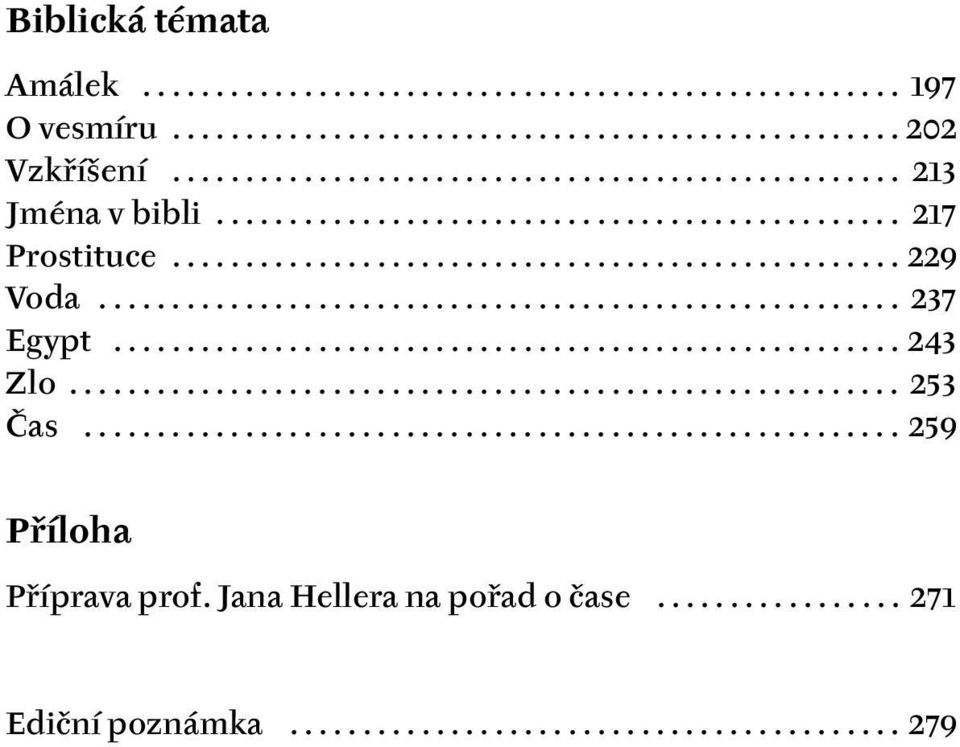 ..................................................... 243 Zlo......................................................... 253 Čas........................................................ 259 Příloha Příprava prof.