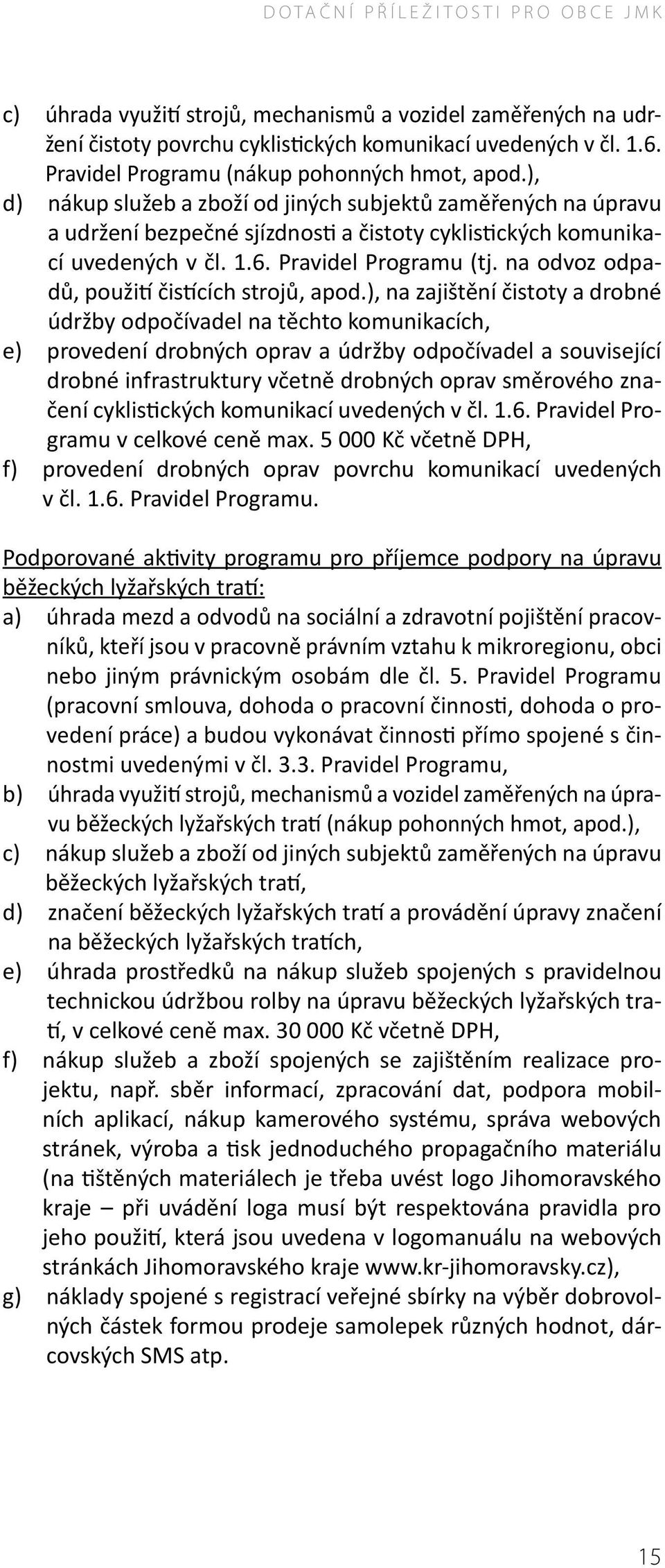 Pravidel Programu (tj. na odvoz odpadů, použití čistících strojů, apod.