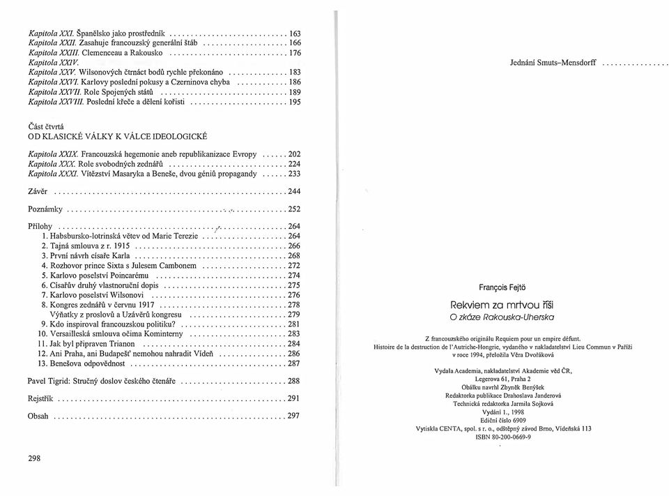 Část čtvrtá OD KLASICKÉ VÁLKY K VÁLCE IDEOLOGICKÉ Kapitola XXIX Francouzská hegemonie aneb republikanizace Evropy Kapitola xxx Role svobodných zednářů Kapitola XXXI Vítězství Masaryka a Beneše, dvou