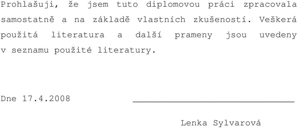 Veškerá použitá literatura a další prameny jsou