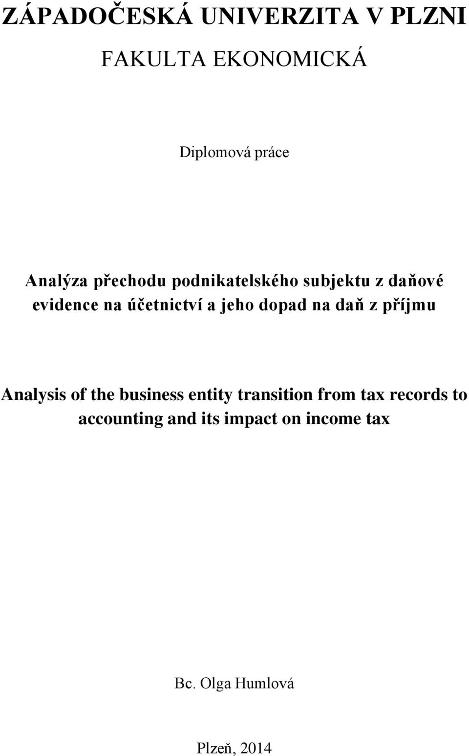 dopad na daň z příjmu Analysis of the business entity transition from tax