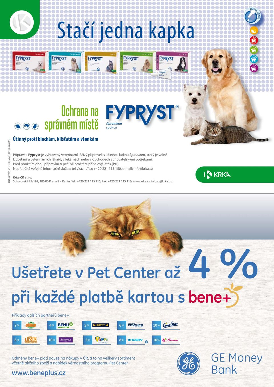 veterinárních lékařů, v lékárnách nebo v obchodech s chovatelskými potřebami. Před použitím obou přípravků si pečlivě pročtěte příbalový leták (PIL). Nepřetržitá veřejná informační služba: tel. /zázn.