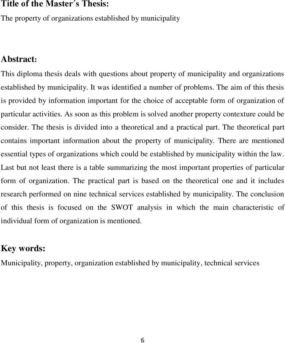 As soon as this problem is solved another property contexture could be consider. The thesis is divided into a theoretical and a practical part.