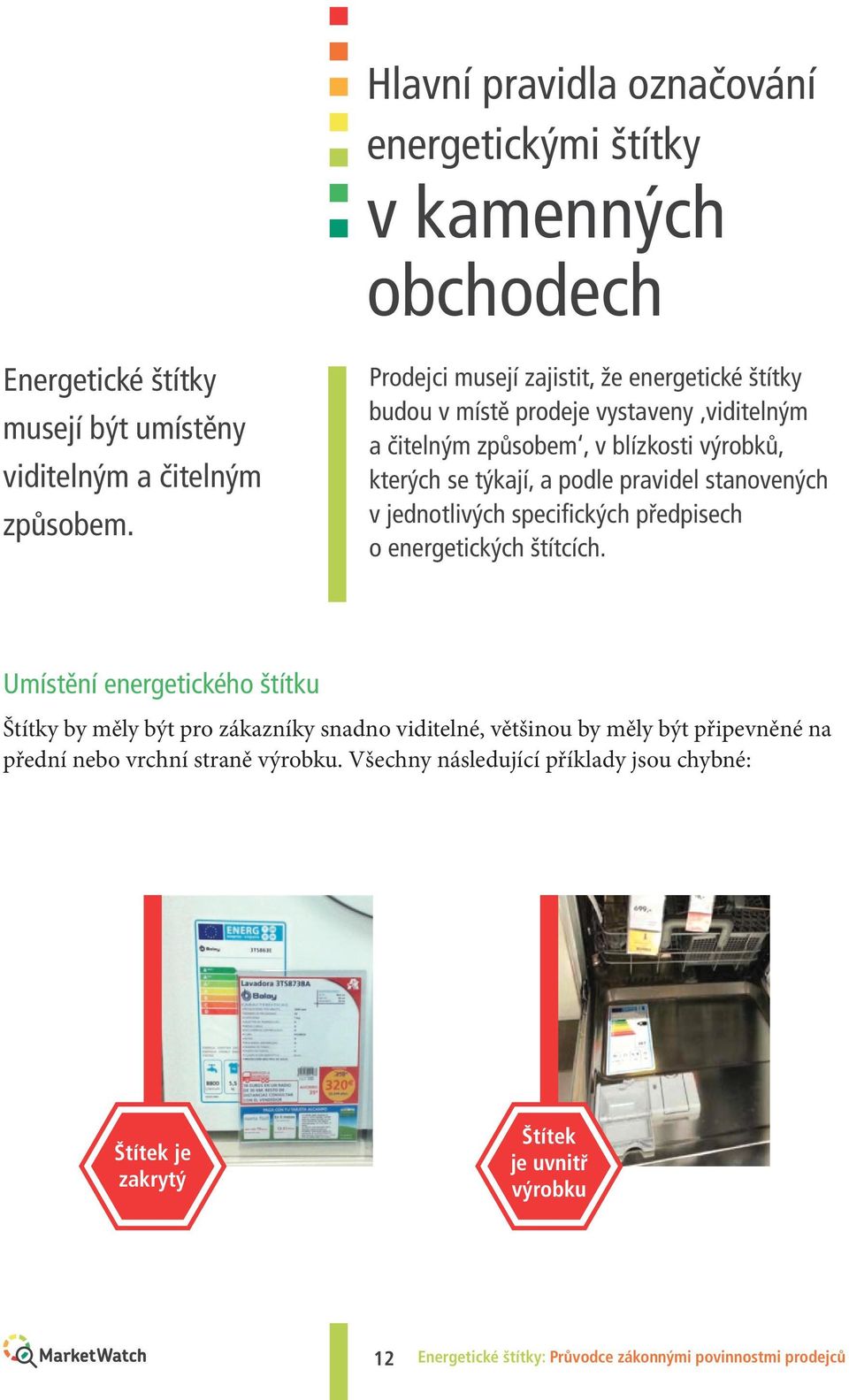 stanovených v jednotlivých specifických předpisech o energetických štítcích.