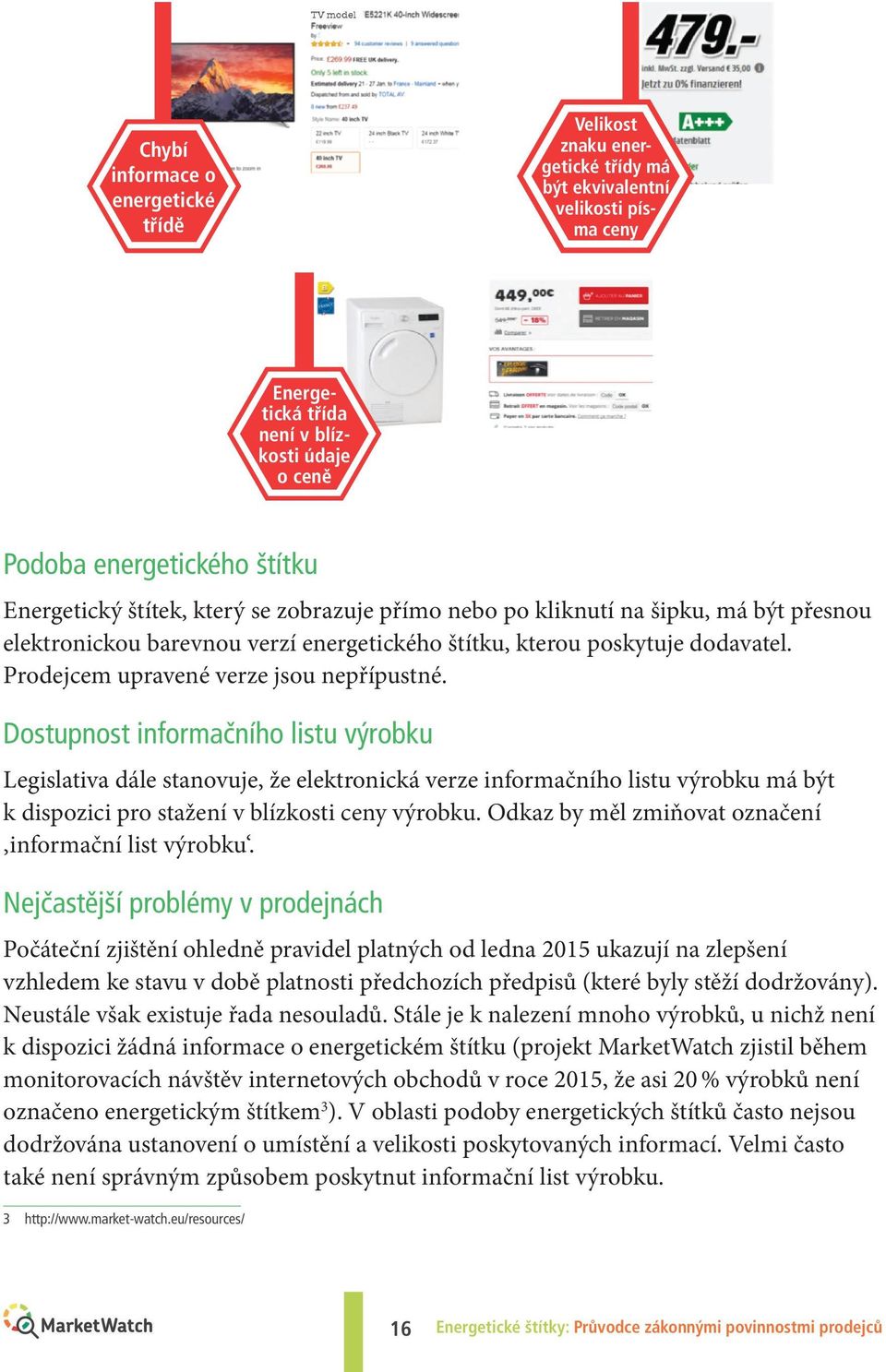 ostupnost informačního listu výrobku Legislativa dále stanovuje, že elektronická verze informačního listu výrobku má být k dispozici pro stažení v blízkosti ceny výrobku.