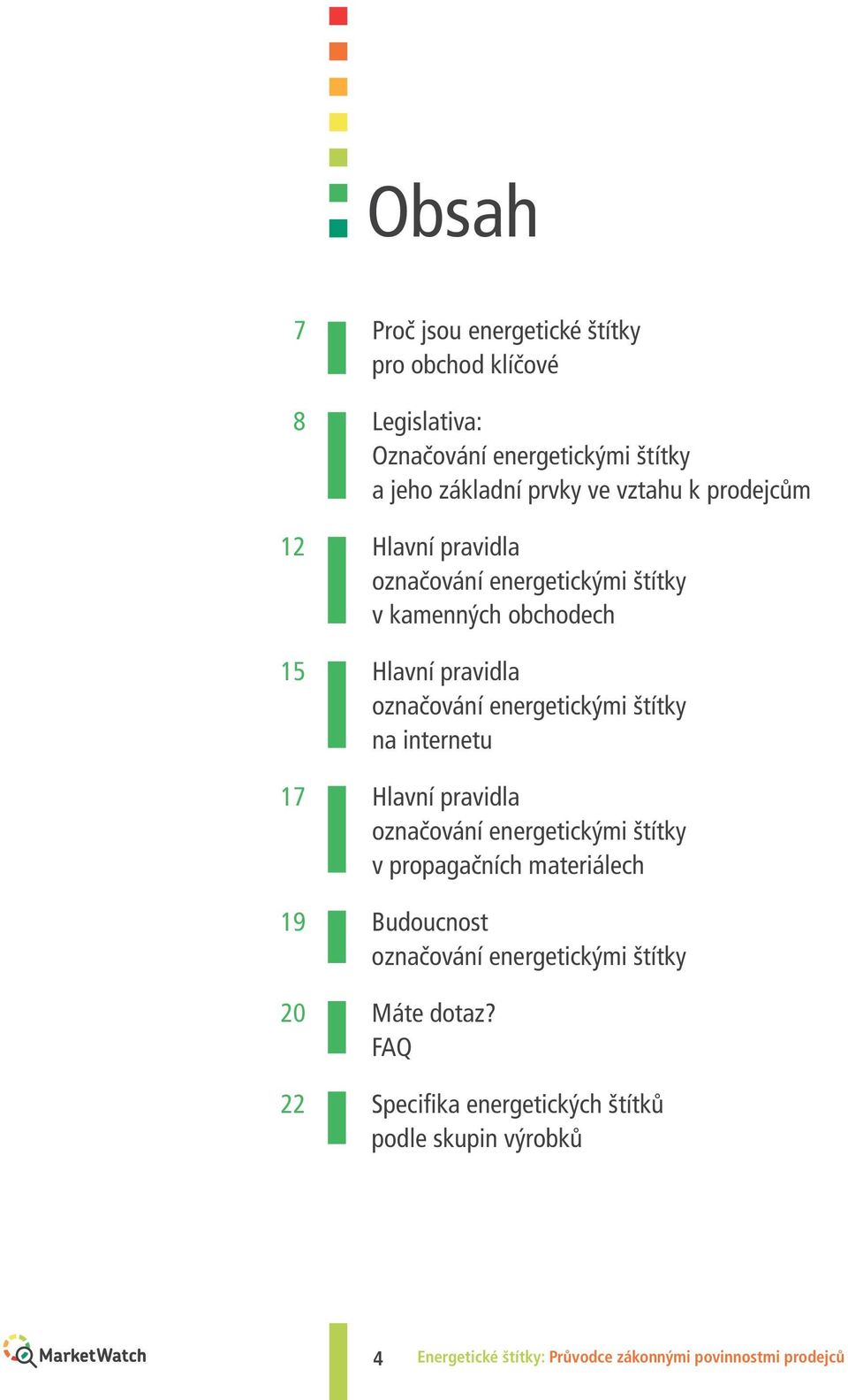 štítky na internetu 17 Hlavní pravidla označování energetickými štítky v propagačních materiálech 19 udoucnost označování