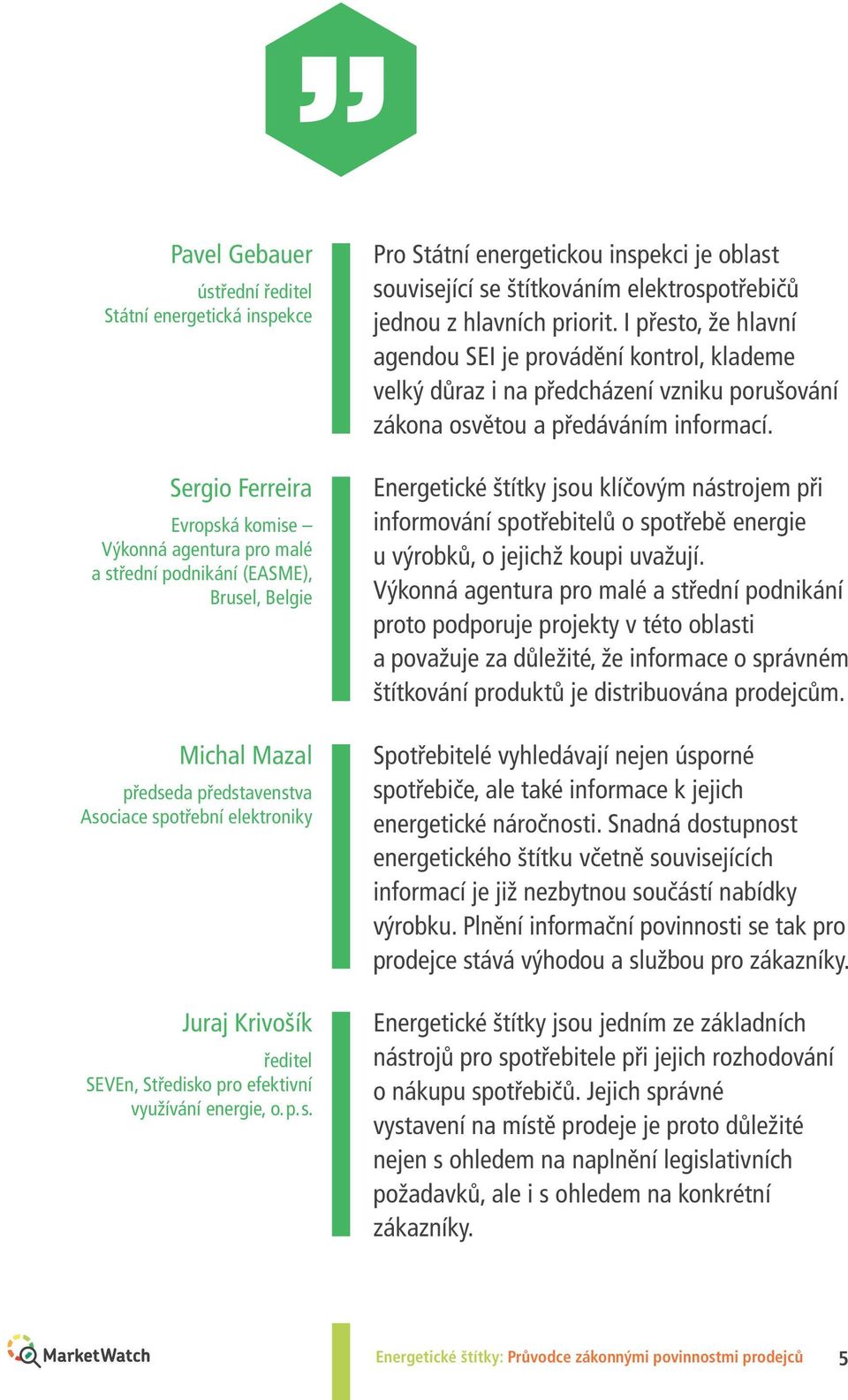 Pro Státní energetickou inspekci je oblast související se štítkováním elektrospotřebičů jednou z hlavních priorit.