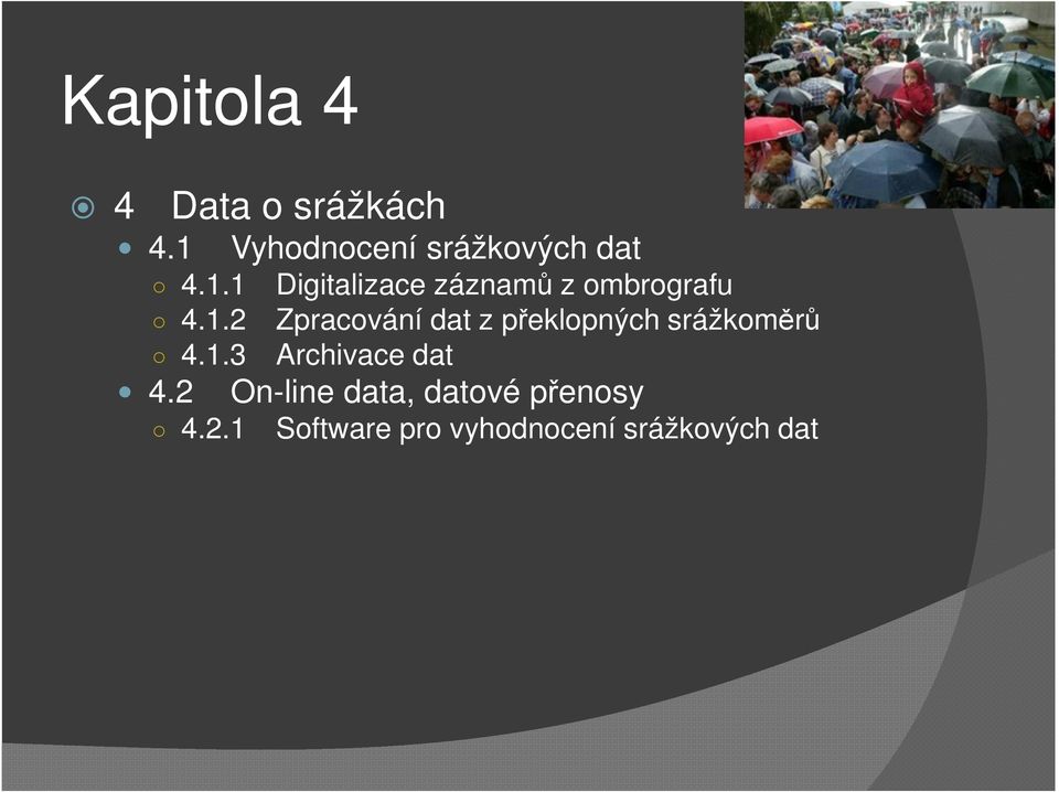 1.2 Zpracování dat z překlopných srážkoměrů 4.1.3 Archivace dat 4.