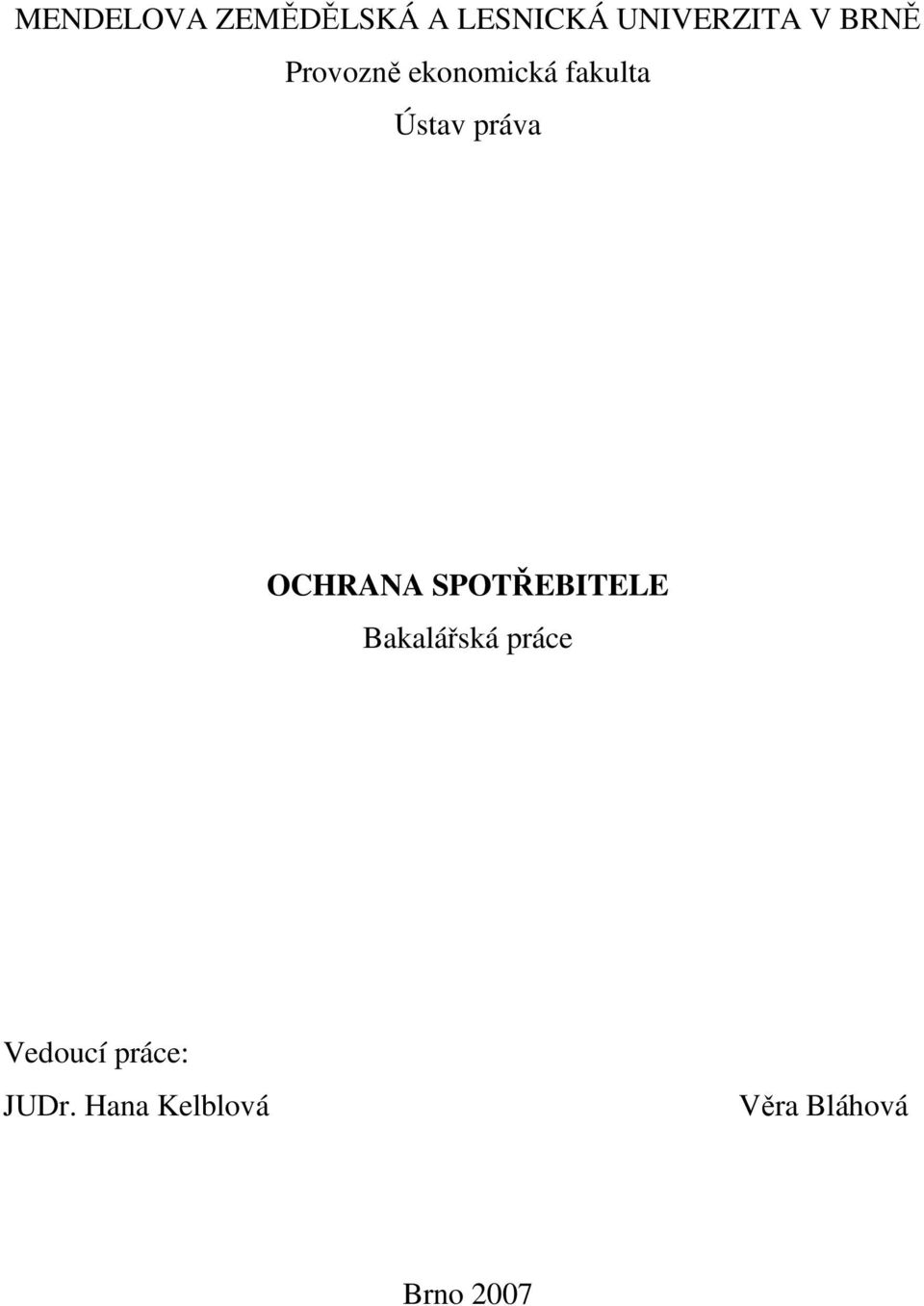 OCHRANA SPOTŘEBITELE Bakalářská práce Vedoucí