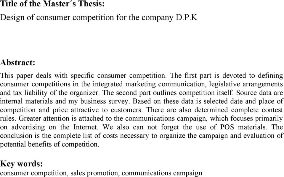 The second part outlines competition itself. Source data are internal materials and my business survey. Based on these data is selected date and place of competition and price attractive to customers.