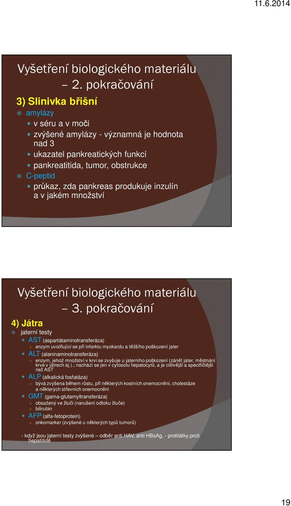 produkuje inzulín a v jakém množství Vyšetření biologického materiálu 3.