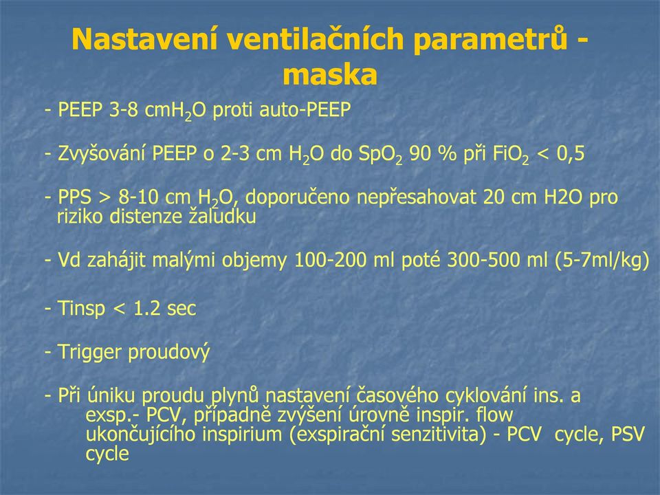 100-200 ml poté 300-500 ml (5-7ml/kg) - Tinsp < 1.