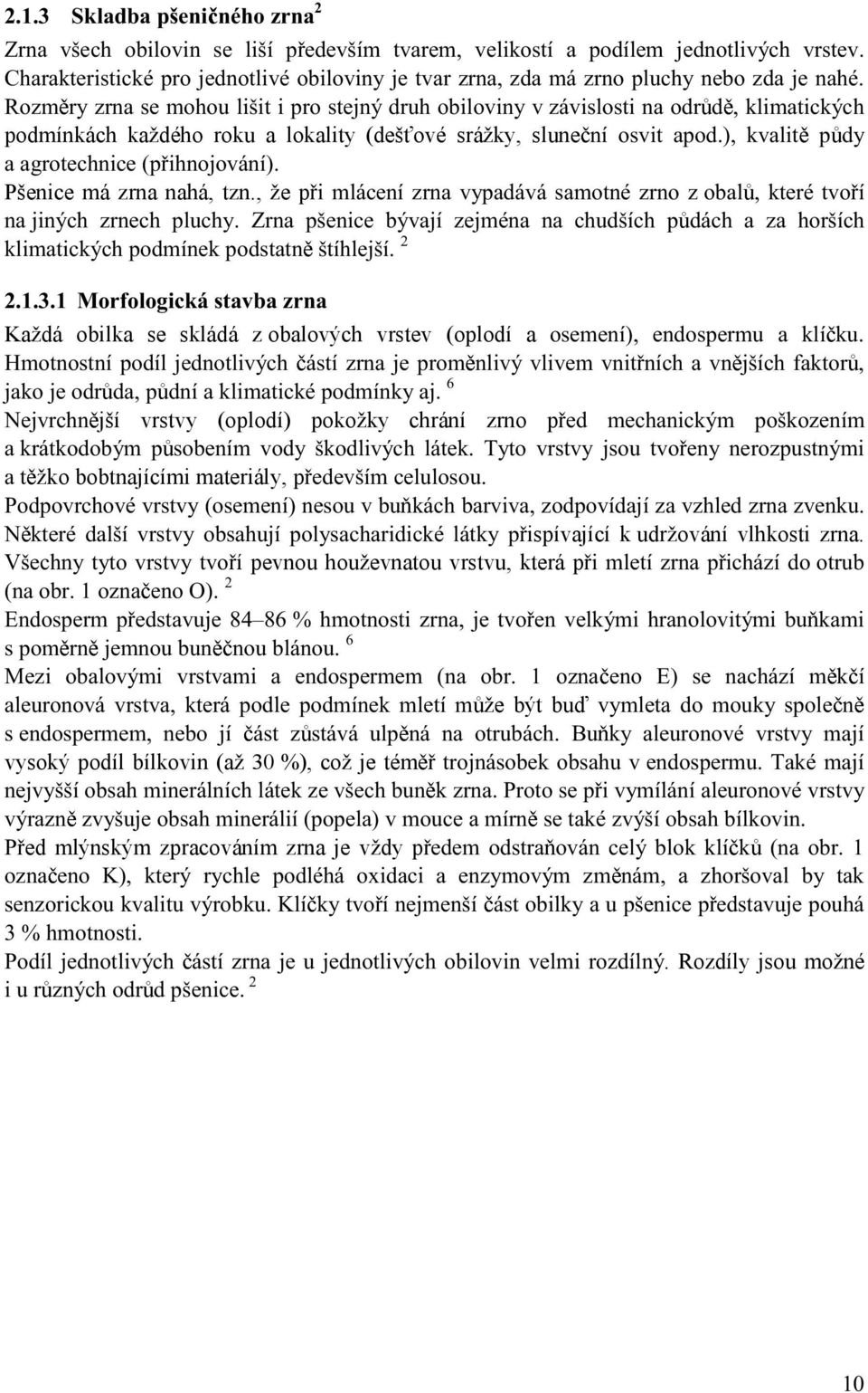 ½ ± 3½ µ ³ ½µ#½ ±¼³3²»µ ±¼ ² 3» 3ò î îòïòíòï Ó± º± ±¹ ½µ? ª¾ ² Každá obilka se skládá z obalových vrstev (oplodí a ±»³»²3 ô»²¼±» ³«µ 3 µ«ò Ø³± ²± ²3 ±¼3»¼²± ª#½?