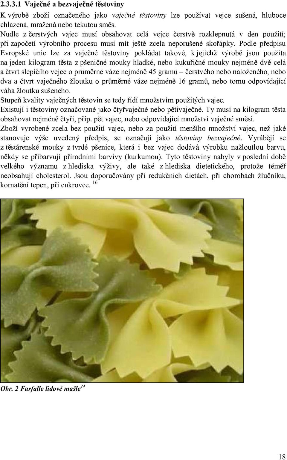 µ ò Ð±¼»»¼ «Ûª ± µ7 «²»» ª» ²7 stoviny pokládat takové, k jejichž výrob jsou použita ²»¼»² µ ±¹ ³»² ²7 ³±«µ ¼µ7ô ²»¾± µ«µ«²7 ³±«µ ²» ³7² ¼ª ½»? ª» 3 ± ª» ½» ± ³ ²7 ª?