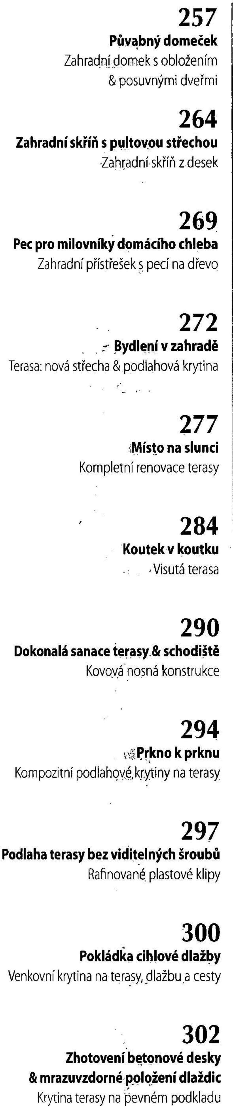 290 Dokonalá sanace terasy.& schodiště Kovová nosná konstrukce 294, I Prkno k prknu Kompozitní podlahové.