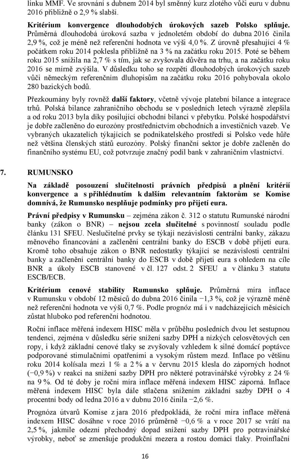 Z úrovně přesahující 4 % počátkem roku 214 poklesla přibližně na 3 % na začátku roku 215.