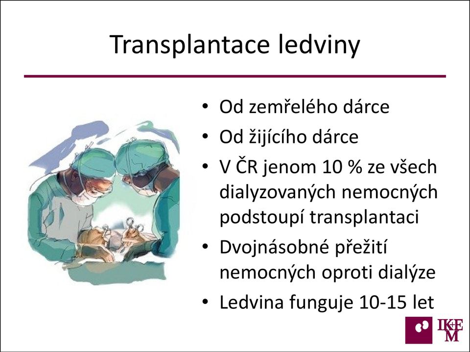 dialyzovaných nemocných podstoupí transplantaci