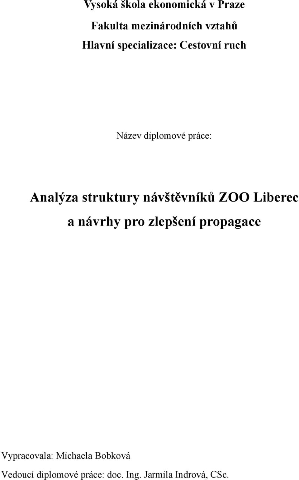 návštěvníků ZOO Liberec a návrhy pro zlepšení propagace Vypracovala: