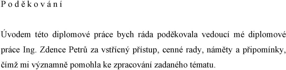 Zdence Petrů za vstřícný přístup, cenné rady, náměty a