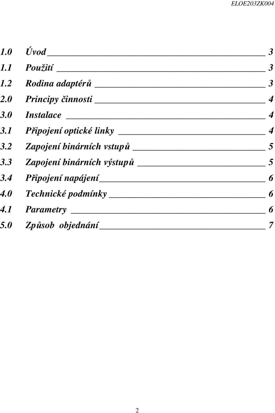 1 Připojení optické linky 4 3.2 Zapojení binárních vstupů 5 3.