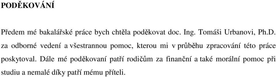 za odborné vedení a všestrannou pomoc, kterou mi v průběhu zpracování