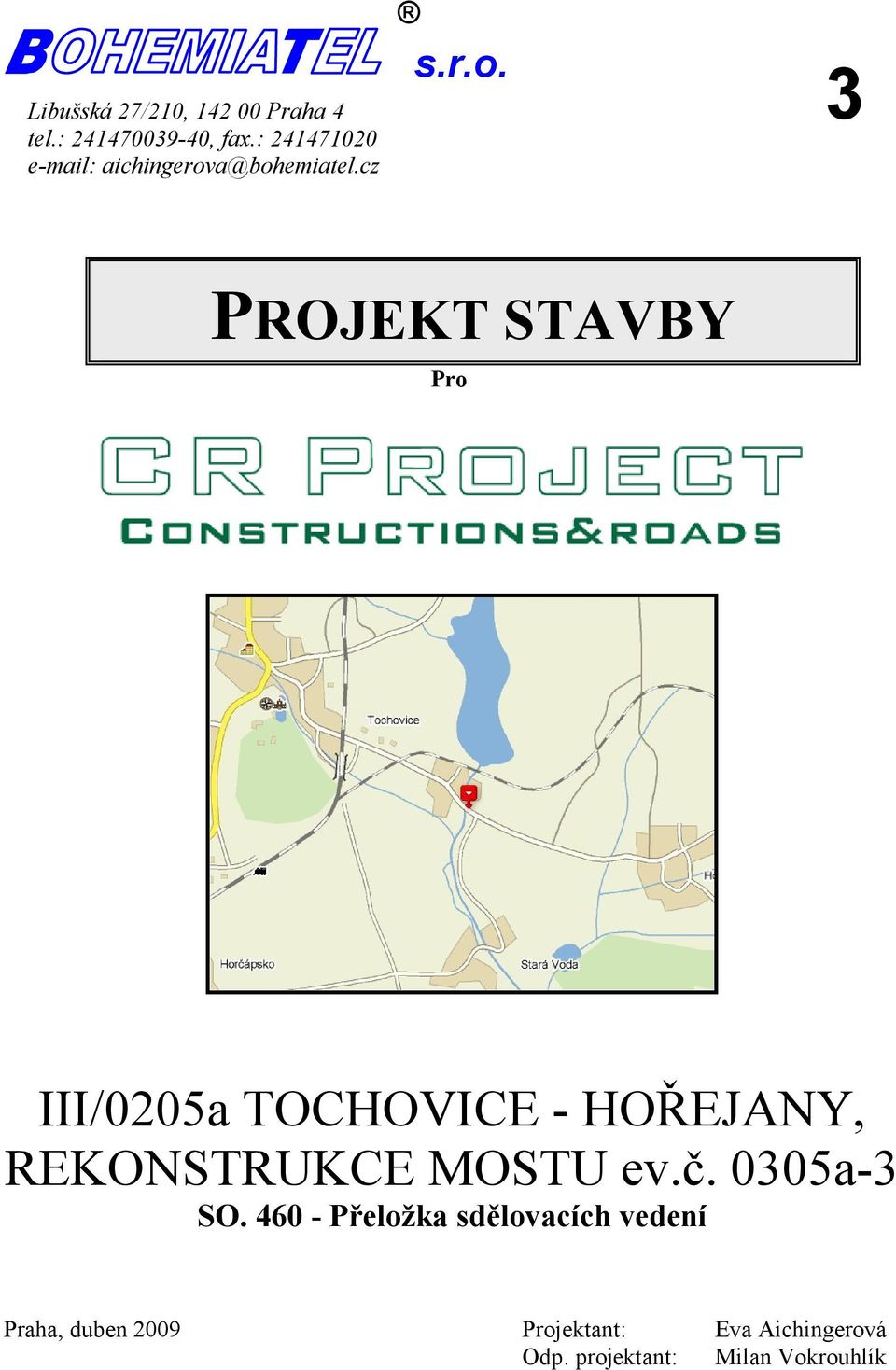 a@bohemiatel.cz s.r.o. 3 PROJEKT STAVBY Pro III/0205a TOCHOVICE - HOŘEJANY, SO.