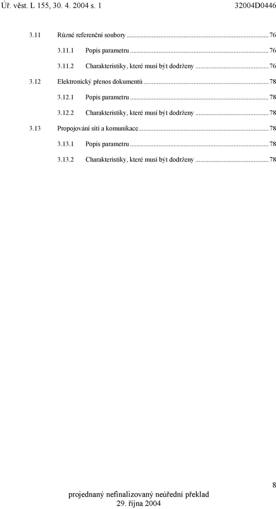 ..78 3.13 Propojování sítí a komunikace...78 3.13.1 Popis parametru...78 3.13.2 Charakteristiky, které musí být dodrženy.