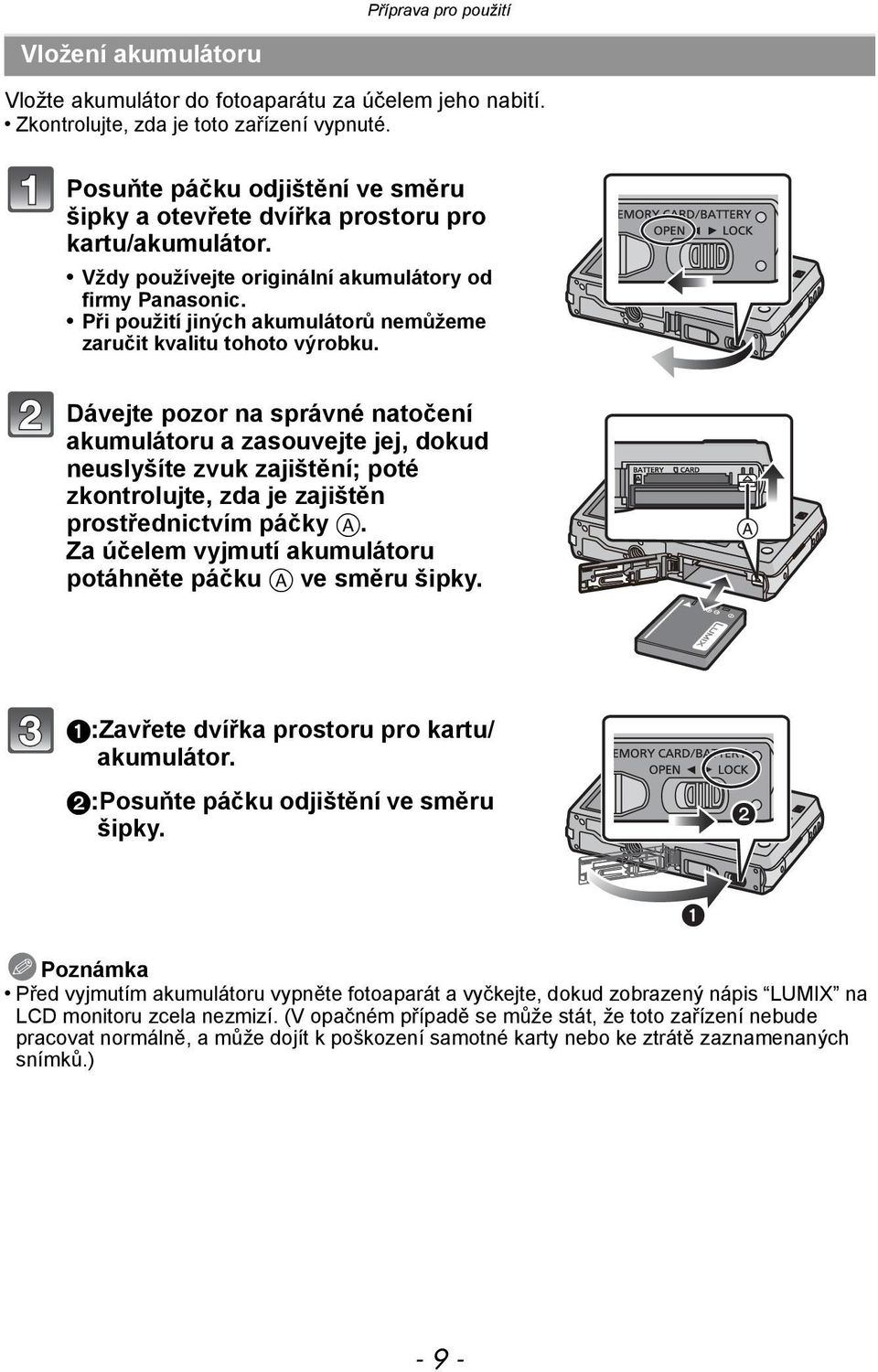 Při použití jiných akumulátorů nemůžeme zaručit kvalitu tohoto výrobku.