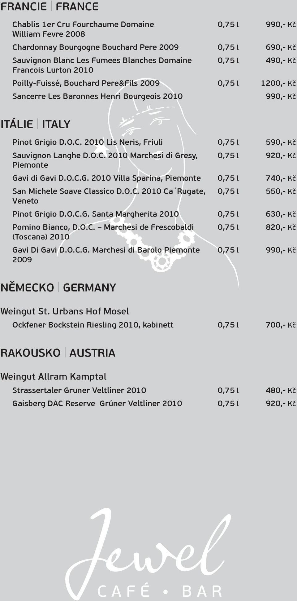 2010 Lis Neris, Friuli 0,75 l 590,- Kč Sauvignon Langhe D.O.C. 2010 Marchesi di Gresy, 0,75 l 920,- Kč Piemonte Gavi di Gavi D.O.C.G. 2010 Villa Sparina, Piemonte 0,75 l 740,- Kč San Michele Soave Classico D.